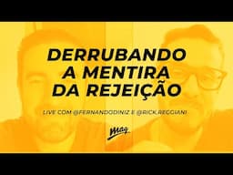 "DERRUBANDO A MENTIRA DA REJEIÇÃO" // #maglive com @fernandodinizbr e @rick.reggiani