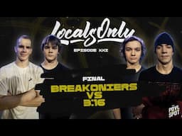 3:16 vs Breakoniers ★ FINAL Locals Only XXII