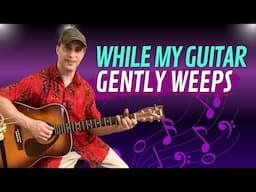 While My Guitar Gently Weeps - Easy Acoustic Guitar Version