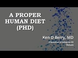 Dr. Ken Berry presentation: Principles of a Proper Human Diet