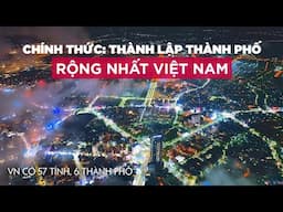 CHÍNH THỨC: Việt Nam có Thành Phố Trực Thuộc Trung Ương thứ 6 | Huế sẽ gồm bao nhiêu quận?