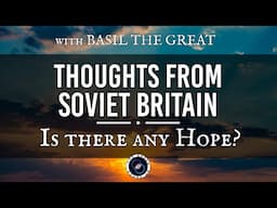 Is there any Hope? | Thoughts from Soviet Britain | TWOM