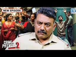 हैरान करने वाली कहानी, सुनकर आपके होश उड़ जाएंगे | Best Of Crime Patrol | Latest Episode