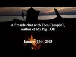 95th Fireside Chat with Tom Campbell January 16, 2025