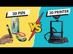 3D Pen vs 3D Printer: Which is Better?