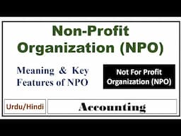 What is Non-Profit Organization or Not For Profit Organization (NPO)? Meaning & Key Features of NPO