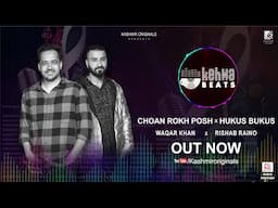 CHOAN ROKH POSH x HUKUS BUKUS || KEHWA BEATS EP - 02 || WAQAR KHAN x RISHAB RAINO || KABUL BUKHARI