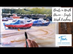 Boats in North Devon - Single Wash Freshness : Preview with Tom Shepherd School of Watercolour