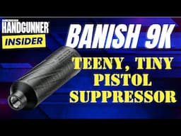 A Teeny, Tiny Pistol Suppressor That Weighs Nothing: The BANISH 9K