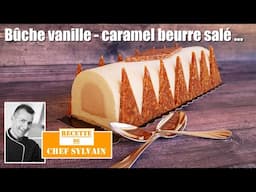 Bûche vanille caramel beurre salé - Recette de Noël par Chef Sylvain !