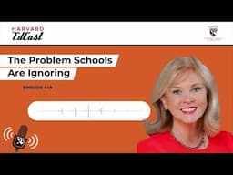 The Problem Schools are Ignoring | Harvard EdCast Ep.