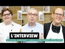 L'interview de Justine, Yannick et Gonzague du restaurant l'ExtrA Reims