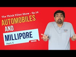 Millipore and the Automobile Industry  - The Think Filter Show: Ep 14: Part 5