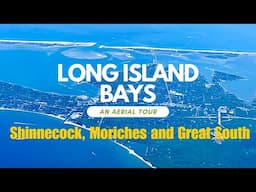 Aerial Tour of Long Island Bays - Shinnecock, Moriches and the Great South Bay