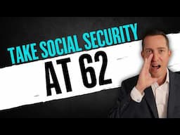 7 GREAT REASONS to File for Social Security at Age 62