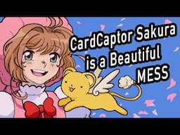 CardCaptor Sakura is a Beautiful MESS