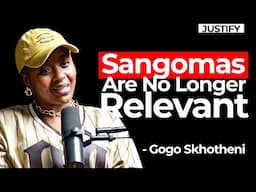 Sangomas Are No Longer Relevant - Gogo Skhotheni