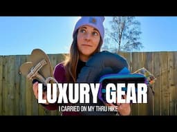 Would You Carry These 5 *LUXURY* Gear Items on a Thru-Hike?