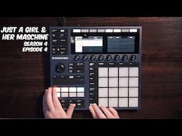 Just A Girl & Her Maschine | S4 E4