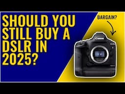 Should you buy a DSLR in 2025?