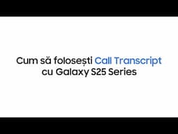 Cum să utilizezi Call Transcript | Seria Samsung Galaxy S25