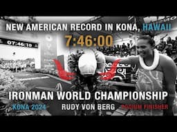 2024 IRONMAN WORLD CHAMPIONSHIP |  RUDY VON BERG  | 7:46:00