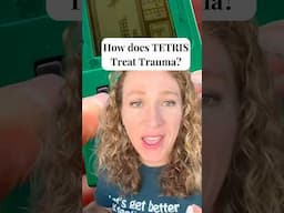 How does TETRIS Treat Trauma?