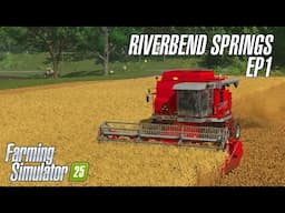 Starting out a new farm on Riverbend Springs - EP1 - Farming Simulator 25