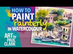 How to Paint a Watercolour in a 'Painterly Style'.