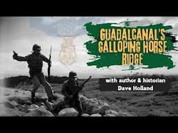 The Thin Red Line of Guadalcanal w/ Dave Holland