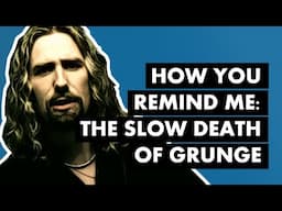 Nickelback, "How You Remind Me" & The Slow Death of Grunge