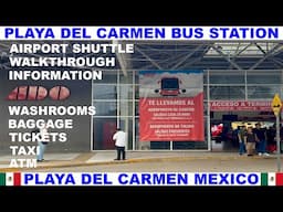 PLAYA  DEL CARMEN MEXICO ADO BUS STATION  - AIRPORT SHUTTLE - WALKTHROUGH - INFORMATION