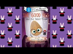 The Good Egg and the Talent Show - An Animated Read Aloud with Moving Pictures!