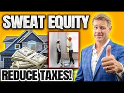 How Real Estate Investors Can Maximize Sweat Equity (Avoid Tax TRAPS)