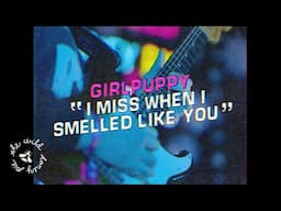 Girlpuppy - I Miss When I Smelled Like You | The Wild Honey Pie On The Mountain 4