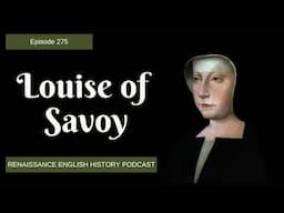 Louise of Savoy: The Woman Who Shaped Renaissance France