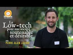 Entretien avec Pierre Alain Lévêque du Low-Tech Lab, pour une société soutenable et désirable