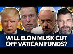 Will Elon Musk Cut Off Vatican Funds? – Dr. Taylor Marshall Podcast