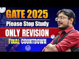 GATE 2025 || Please Stop Study || ONLY REVISION || FINAL COUNTDOWN ⏰⏰  #GATE2025