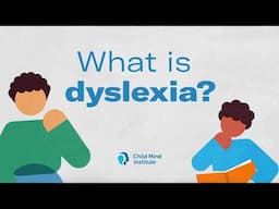 What is Dyslexia | Child Mind Institute