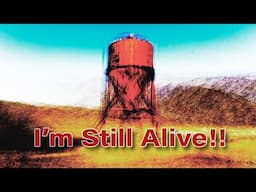 I'm Still Alive!!