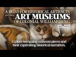 A Hunt for Historical Artifacts At The Art Museums of Colonial Williamsburg - | Museum Exploration