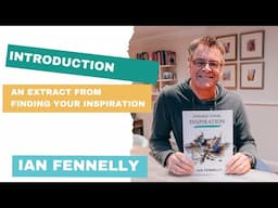 An introduction to Finding Your Inspiration - a book written by Ian Fennelly