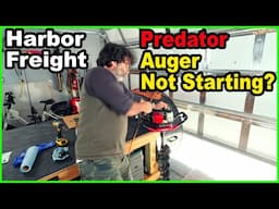 Why Won't My Harbor Freight Predator Auger Start?!