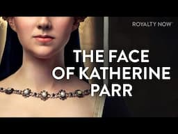 Katherine Parr: What did "The Wife Who Survived" really look like? Facial Reconstruction & History