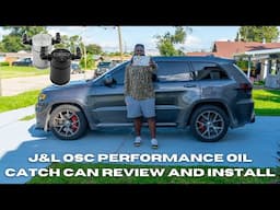 J&L OSC OIL CATCH CAN REVIEW AND INSTALL | JEEP SRT EDITION