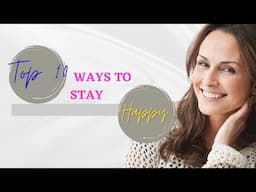 Top 10 ways to stay Happy