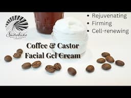 How To Make Coffee & Castor Facial Gel Cream (Anti-Aging & Antioxidant Formula)