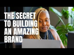 The Secret to Building an Amazing brand!