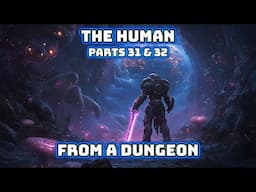 The Human From A Dungeon | Parts 31 & 32 | HFY | SciFi Short Stories | Best of HFY